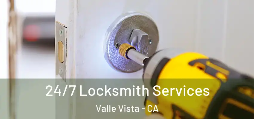  24/7 Locksmith Services Valle Vista - CA