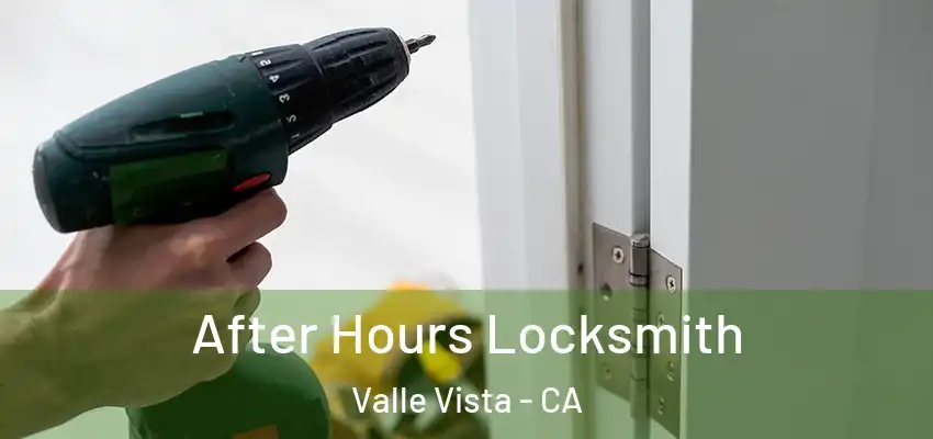  After Hours Locksmith Valle Vista - CA