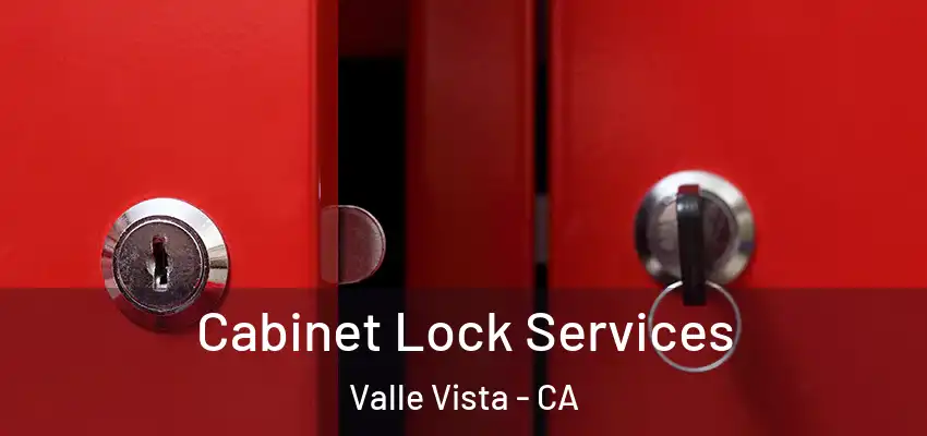 Cabinet Lock Services Valle Vista - CA