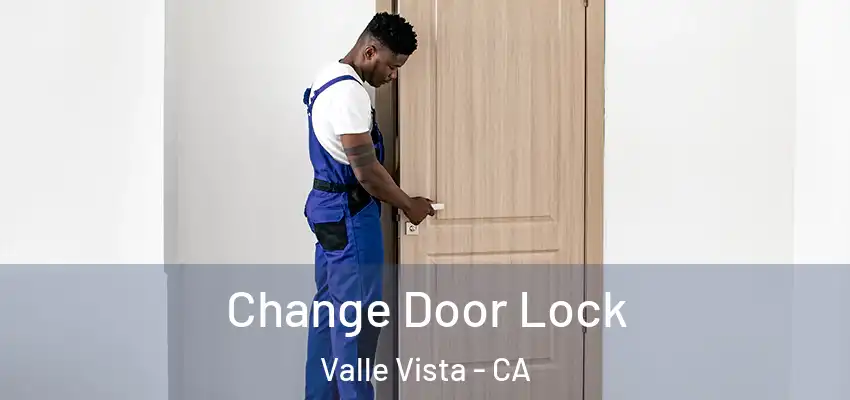 Change Door Lock Valle Vista - CA