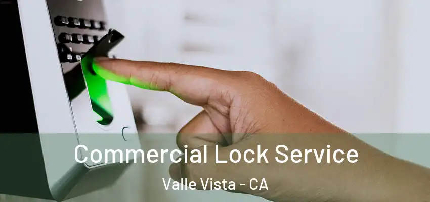  Commercial Lock Service Valle Vista - CA