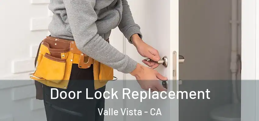  Door Lock Replacement Valle Vista - CA