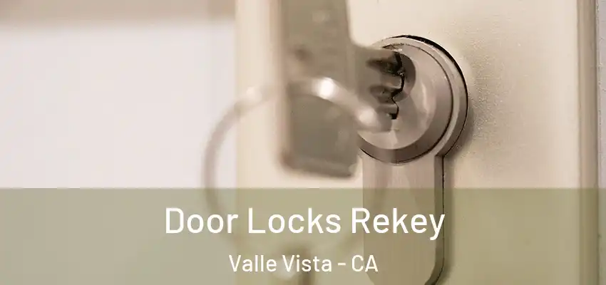 Door Locks Rekey Valle Vista - CA