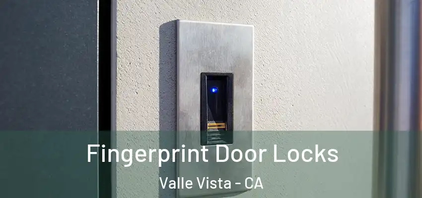  Fingerprint Door Locks Valle Vista - CA
