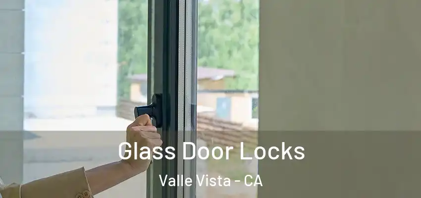  Glass Door Locks Valle Vista - CA