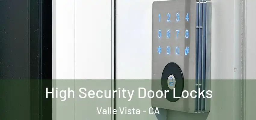 High Security Door Locks Valle Vista - CA
