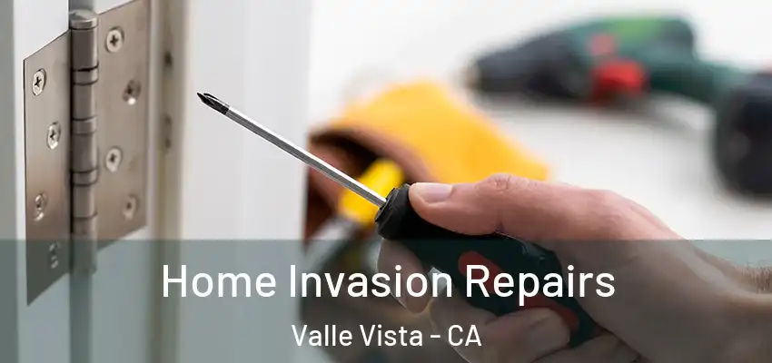  Home Invasion Repairs Valle Vista - CA