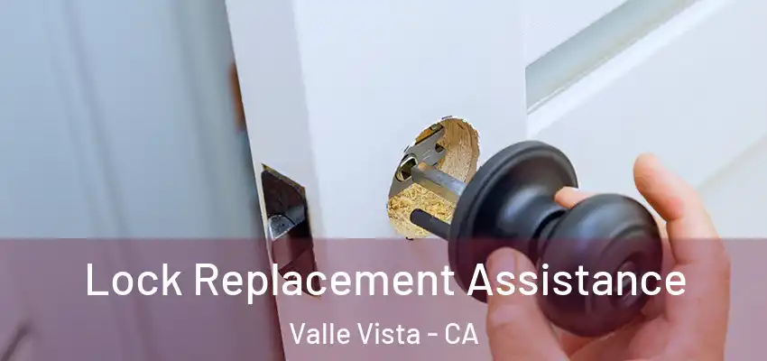  Lock Replacement Assistance Valle Vista - CA