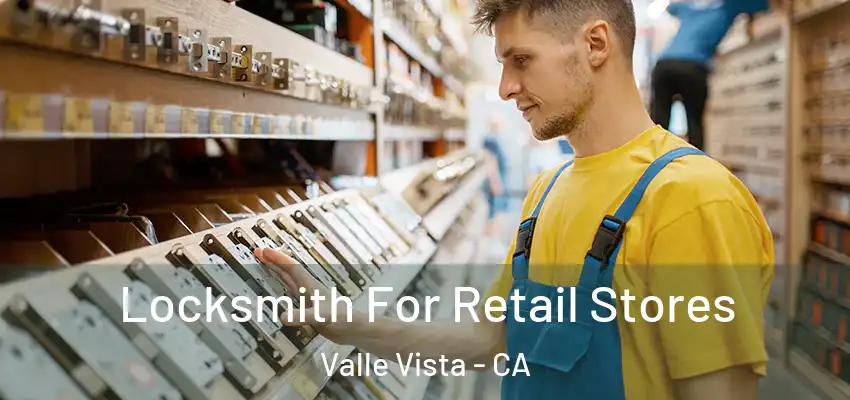 Locksmith For Retail Stores Valle Vista - CA