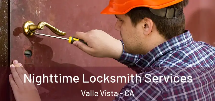 Nighttime Locksmith Services Valle Vista - CA