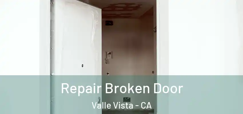  Repair Broken Door Valle Vista - CA