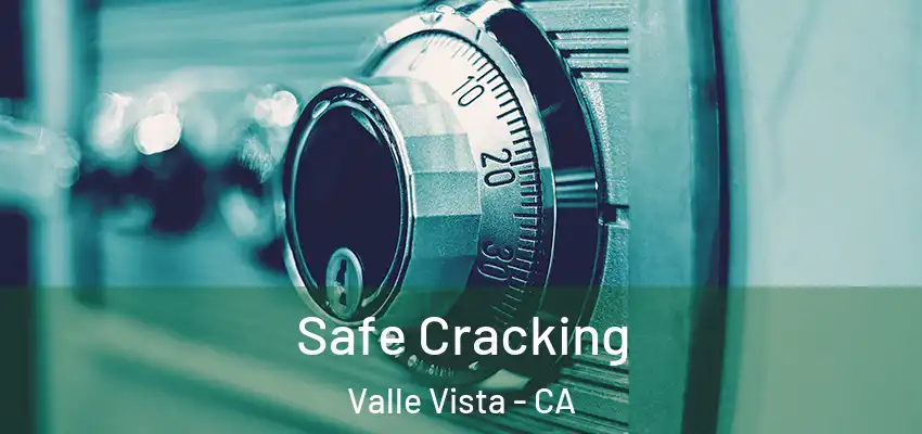  Safe Cracking Valle Vista - CA