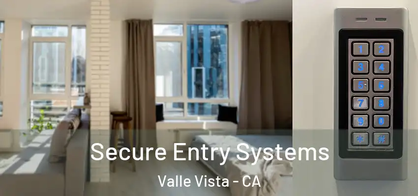  Secure Entry Systems Valle Vista - CA