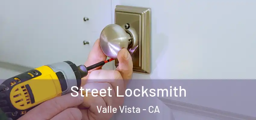 Street Locksmith Valle Vista - CA