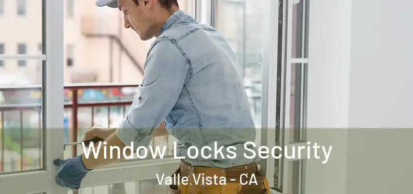  Window Locks Security Valle Vista - CA
